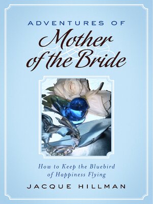 cover image of Adventures of Mother of the Bride: How to Keep the Bluebird of Happiness Flying